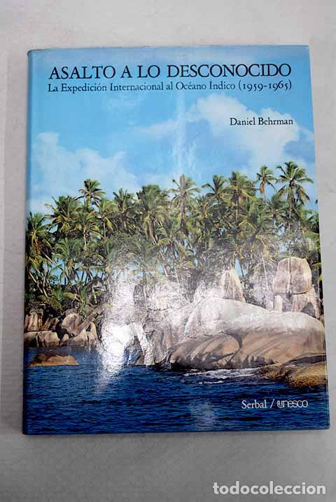 Libros: Asalto a lo desconocido: la Expedici&oacute;n Internacional al Oc&eacute;ano Indico, (1959-1965).- Behrman, Daniel