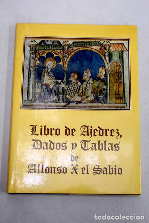 Libros: Libro de ajedrez, dados y tablas de Alfonso X el Sabio.- Garc&iacute;a Morencos, Pilar