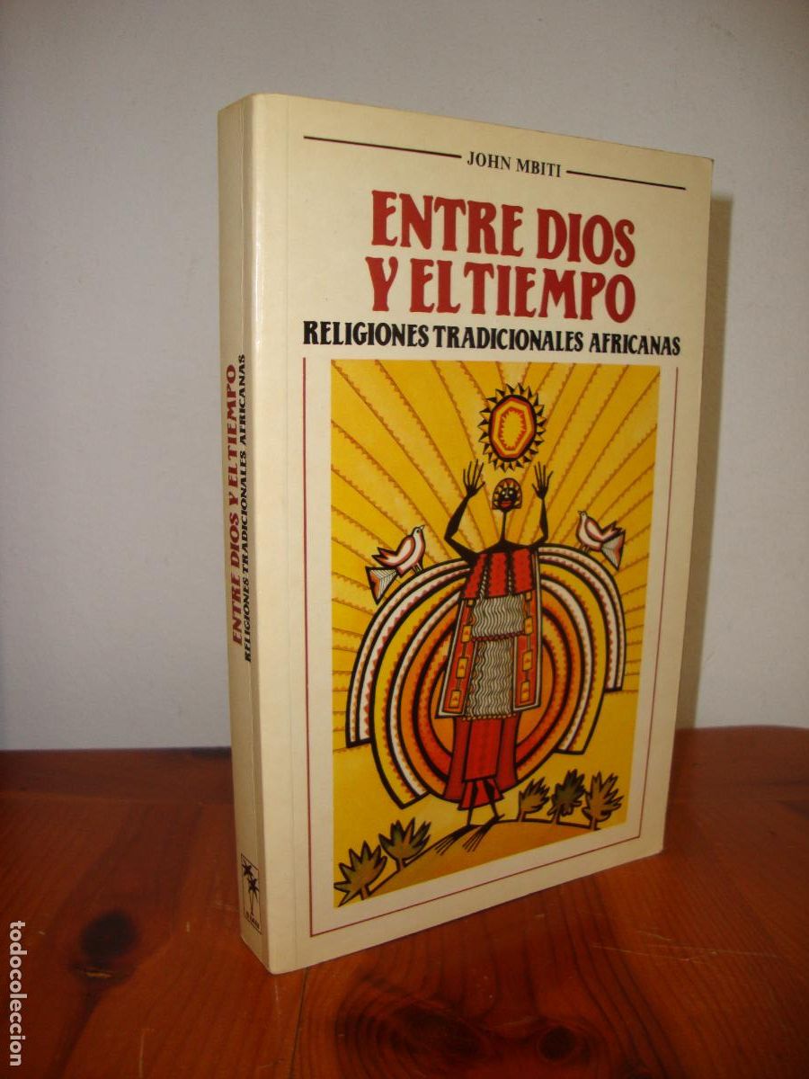Libros: ENTRE DIOS Y EL TIEMPO. RELIGIONES TRADICIONALES AFRICANAS (EDITORIAL MUNDO NEGRO) - JOHN MBITI