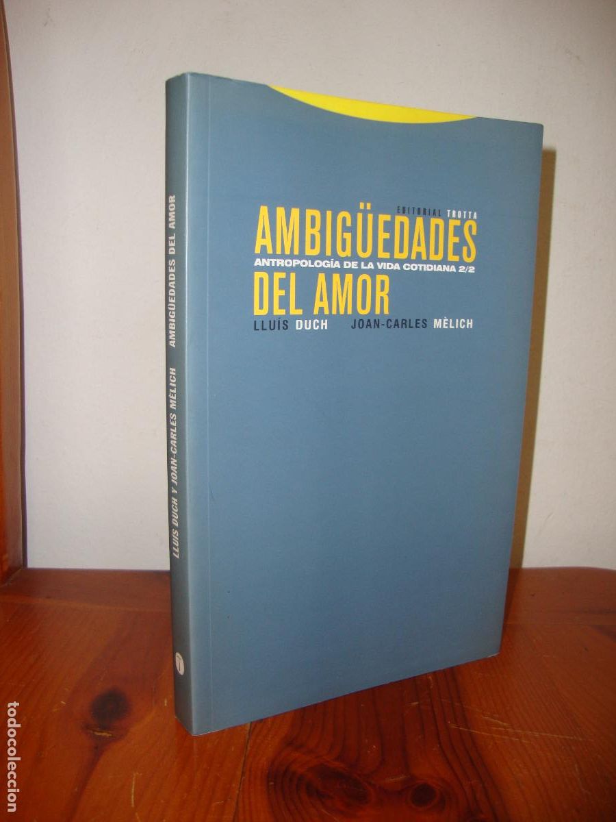 Libros: AMBIGUEDADES DEL AMOR. ANTROPOLOGIA DE LA VIDA COTIDIANA 2/2 (EDITORIAL TROTTA) - LLUIS DUCH, JOAN-C