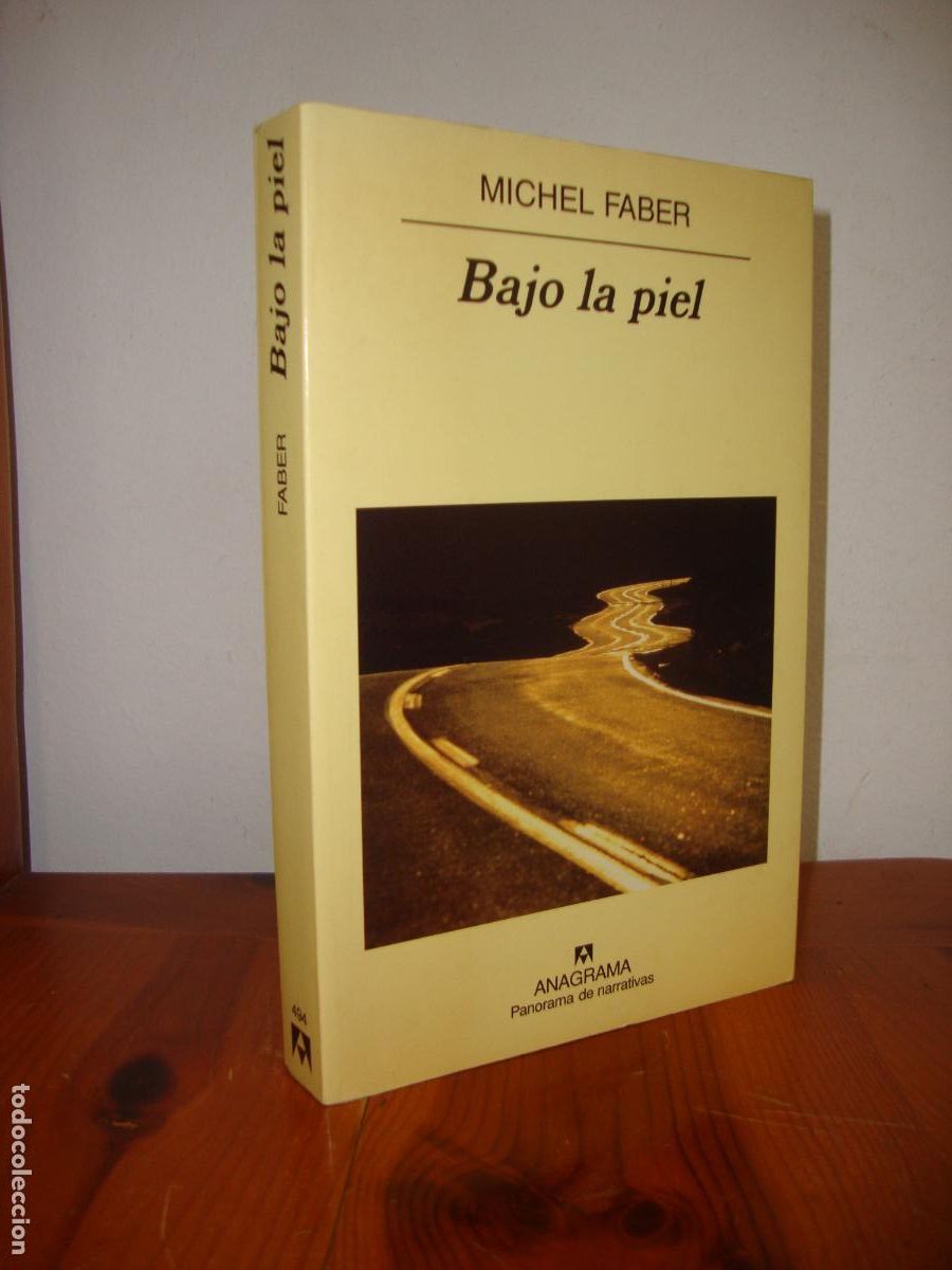 Libros: BAJO LA PIEL (ANAGRAMA, PANORAMA DE NARRATIVAS) - MICHEL FABER