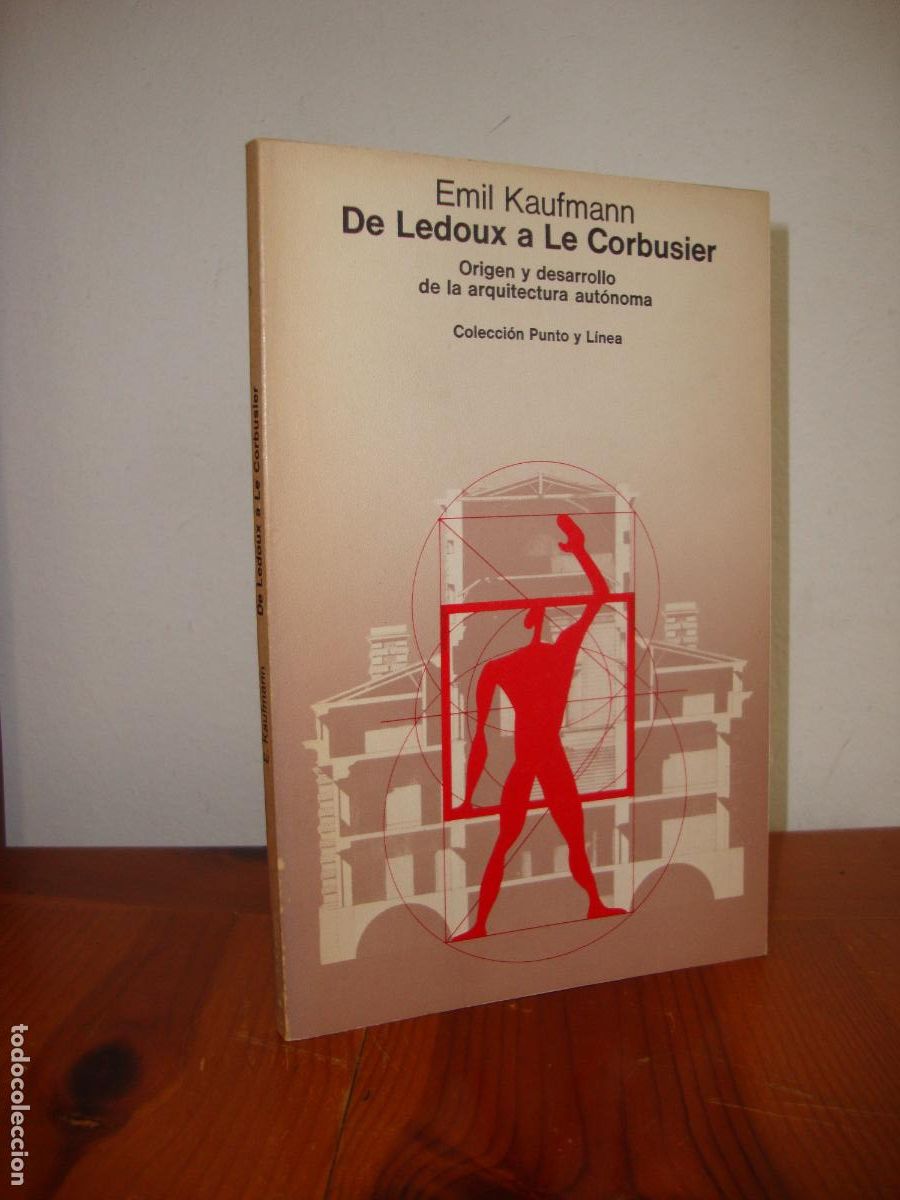 Libros: DE LEDOUX A LE CORBUSIER. ORIGEN Y DESARROLLO DE LA ARQUITECTURA AUTONOMA (GUSTAVO GILI) - EMIL KAUF