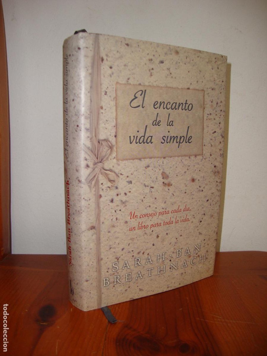 Libros: EL ENCANTO DE LA VIDA SIMPLE (EDICIONES B) - SARAH BAN BREATHNACH