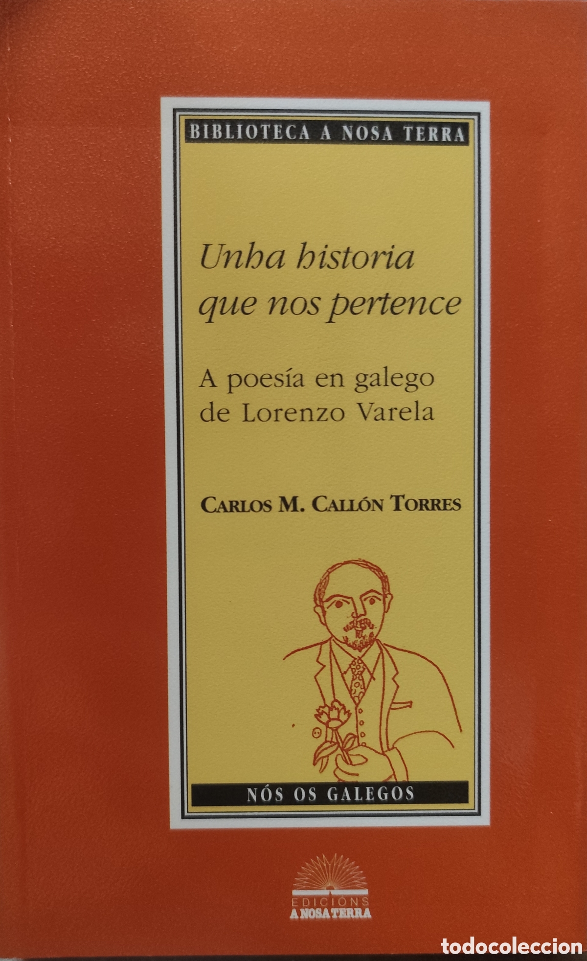 Libros: UNHA HISTORIA QUE NOS PERTENCE. A poes&iacute;a en galego de Lorenzo Varela. Biblioteca A Nosa Terra. Galic