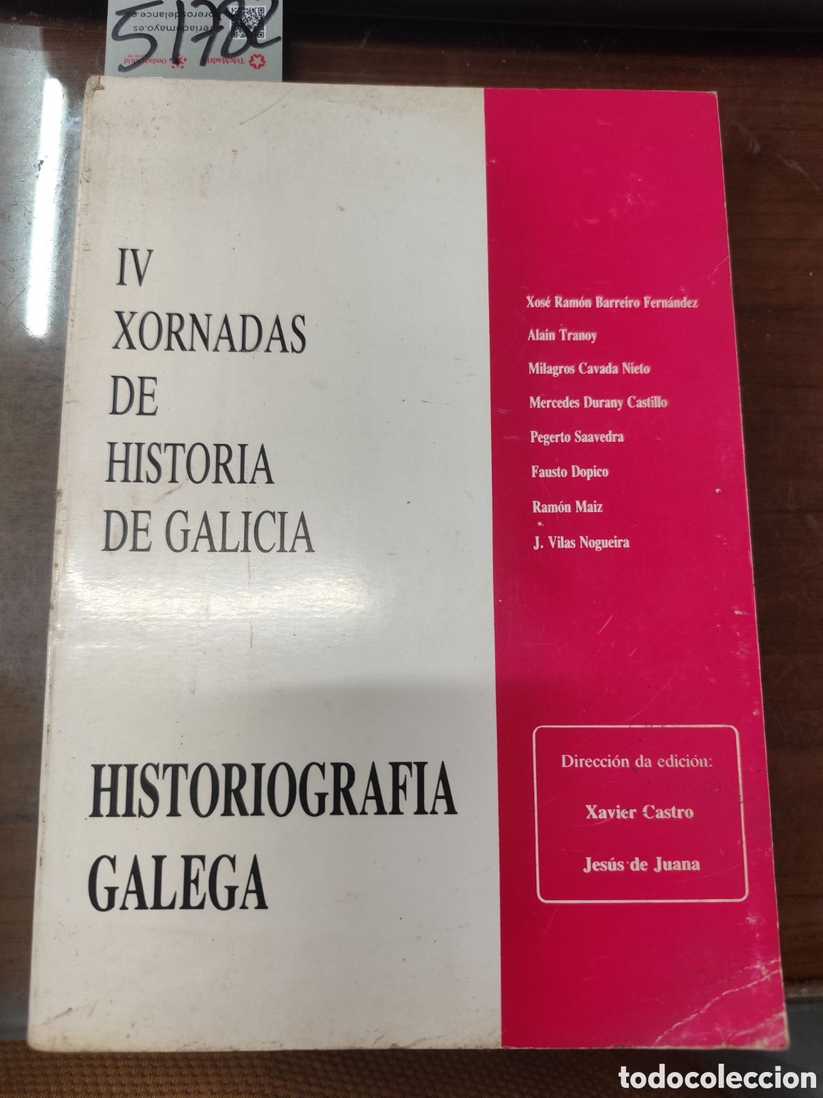 Libros: HISTORIOGRAFIA GALEGA. IV Xornadas de Historia de Galicia - CASTRO,Xavier y JUANA,de Jes&uacute;s ( Edici&oacute;n