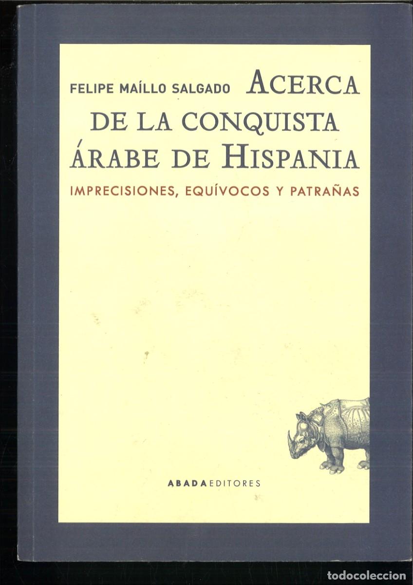 Libros: ACERCA DE LA CONQUISTYA ARABE DE HISPANIA. Felipe Ma&iacute;llo Salgado
