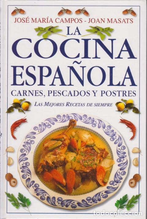 Libri di seconda mano: LA COCINA ESPA&Ntilde;OLA. CARNES, PESCADOS Y POSTRES. LAS MEJORES RECETAS DE SIEMPRE - JOS&Eacute; MAR&Iacute;A CAMPOS -