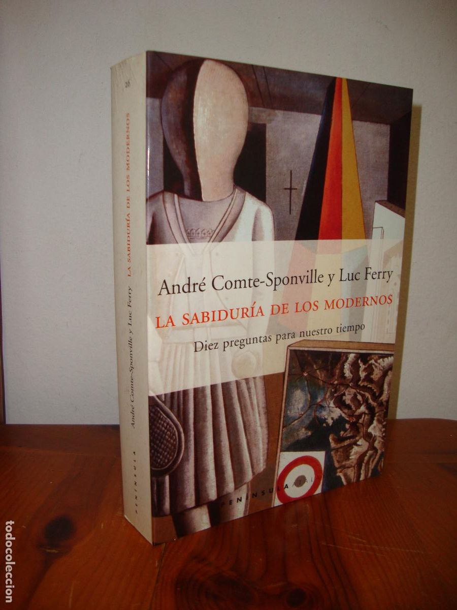B&uuml;cher: LA SABIDURIA DE LOS MODERNOS. DIEZ PREGUNTAS PARA NUESTRO TIEMPO (PENINSULA) - ANDRE COMTE SPONVILLE
