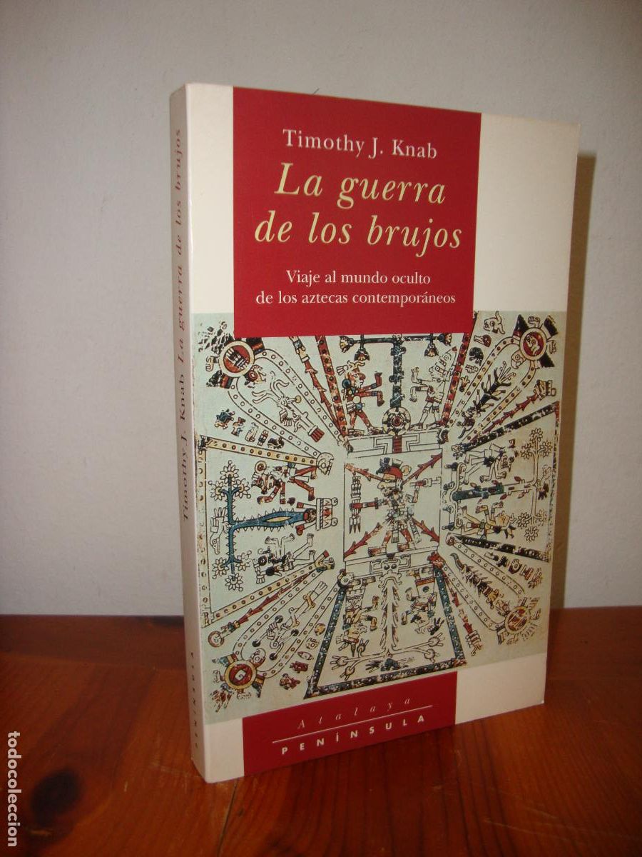 B&uuml;cher: LA GUERRA DE LOS BRUJOS. VIAJE AL MUNDO OCULTO DE LOS AZTECAS CONTEMPORANEOS (PENINSULA) - TIMOTHY J