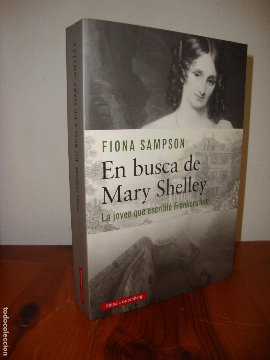 B&uuml;cher: EN BUSCA DE MARY SHELLEY. LA JOVEN QUE ESCRIBIO FRANKENSTEIN (GALAXIA GUTENBERG) - FIONA SAMPSON