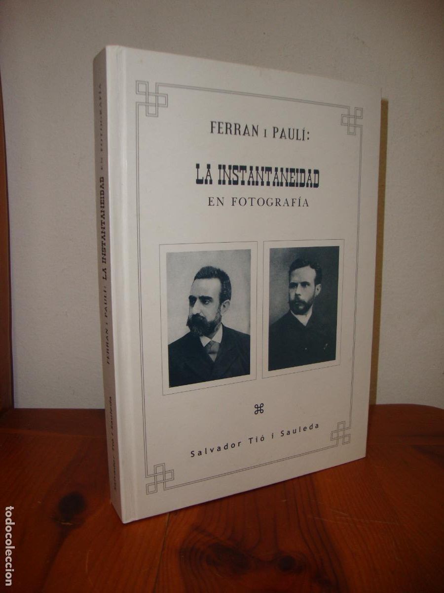 Livros em segunda m&atilde;o: FERRAN I PAULI. LA INSTANTANEIDAD EN FOTOGRAFIA - SALVADOR TIO I SAULEDA (INTRODUCCI&Oacute;), PROLEG D'ANT