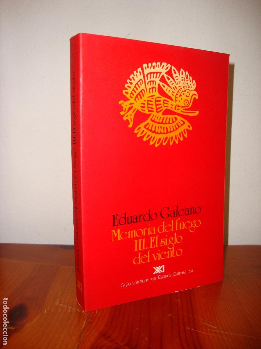 Libros: MEMORIA DEL FUEGO. III. EL SIGLO DEL VIENTO (FONDO DE CULTURA ECONOMICA) - EDUARDO GALEANO