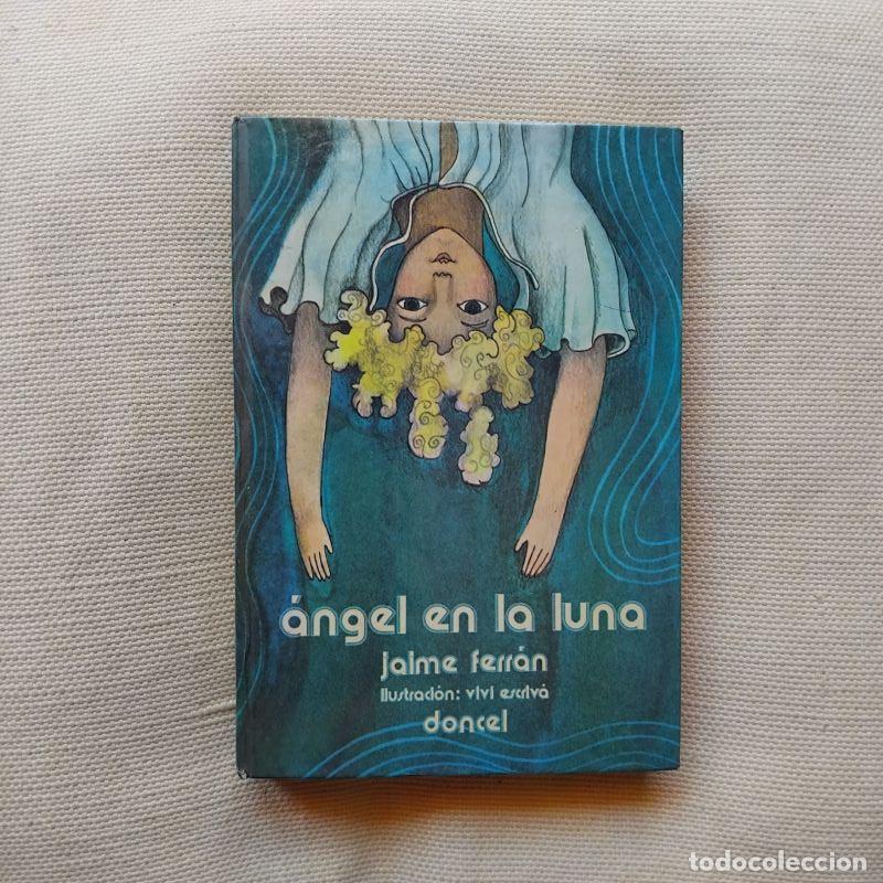 Libros: &Aacute;ngel en la luna - Jaime Ferr&aacute;n. Ilustraci&oacute;n de Viv&iacute; Escriv&aacute;
