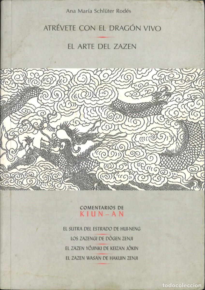 Libros: ATRVRTE CON EL DRAGON VIVO.-EL ARTE DEL ZAZEN. Ana Mar&iacute;a Schl&uuml;ter Rod&eacute;s