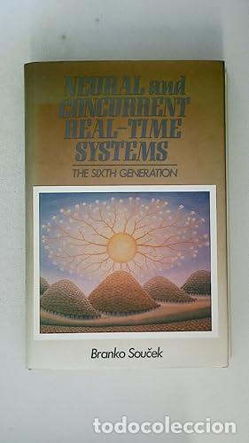 Libros: Neural and Concurrent Real-Time Systems: The Sixth Generation - Soucek, Branko