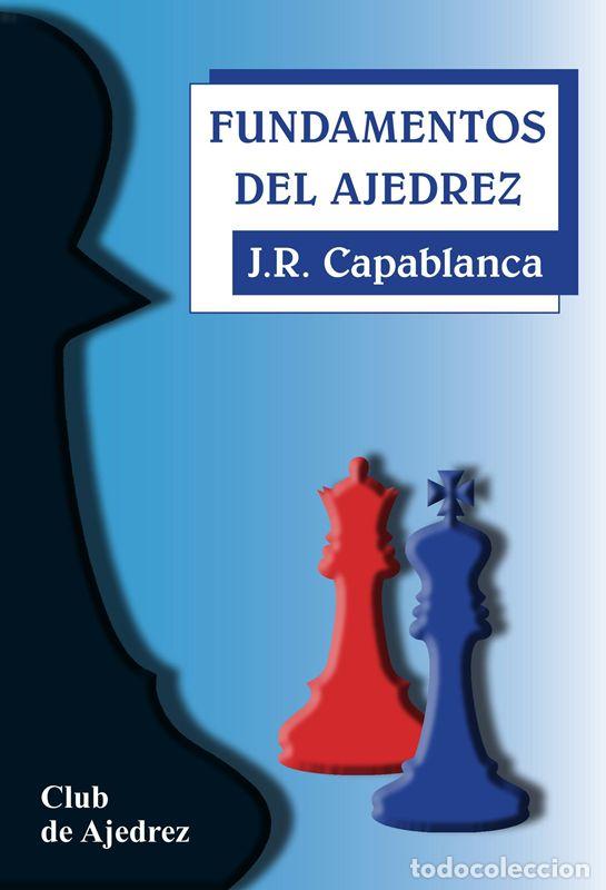 Libros: Fundamentos del ajedrez. - Capablanca, Jos&eacute; Ra&uacute;l.