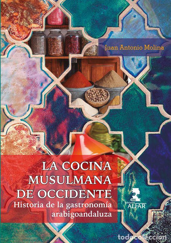 books: La cocina musulmana de Occidente. Historia de la gastronom&iacute;a arabigoandaluza. - Molina, Juan Antonio
