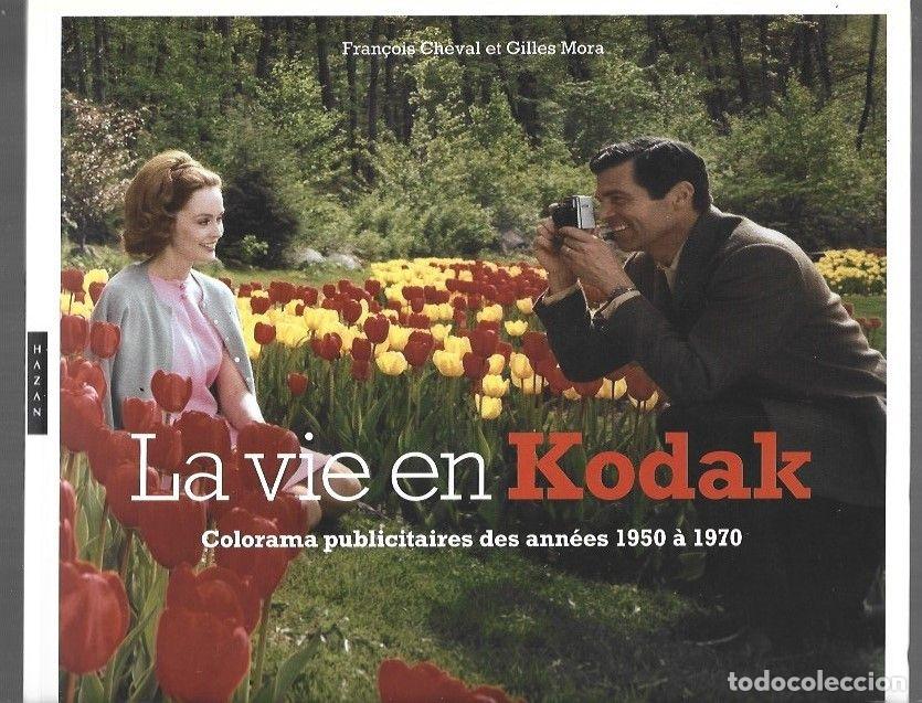 Livres: VIE EN KODAK - LA. COLORAMA PUBLICITAIRES DES ANNEES 1950 A 1970 - CHEVAL, FRAN&Ccedil;OIS Y GILLES MORA