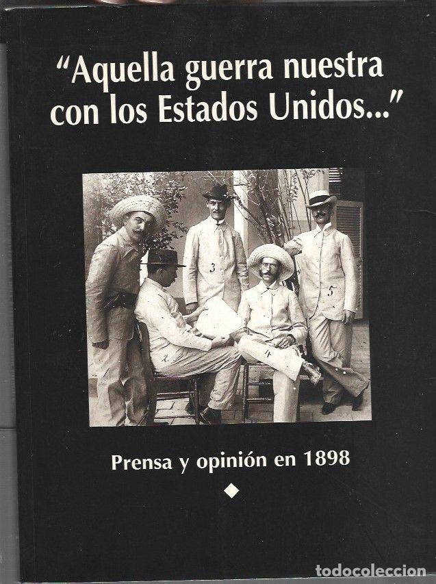Livres: AQUELLA GUERRA NUESTRA CON LOS ESTADOS UNIDOS. PRENSA Y OPINION EN 1898 - VARIOS