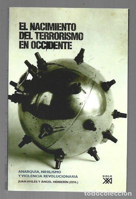 Livres: NACIMIENTO DEL TERRORISMO EN OCCIDENTE - EL. ANARQUIA, NIHILISMO Y VIOLENCIA REVOLUCIONARIA - AVILES