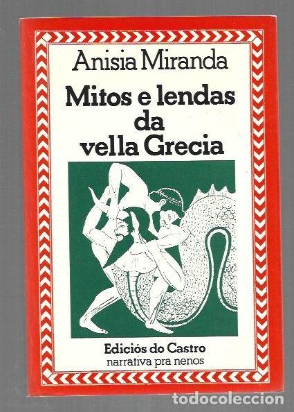 Libros: MITOS E LENDAS DA VELLA GRECIA - MIRANDA, ANISIA
