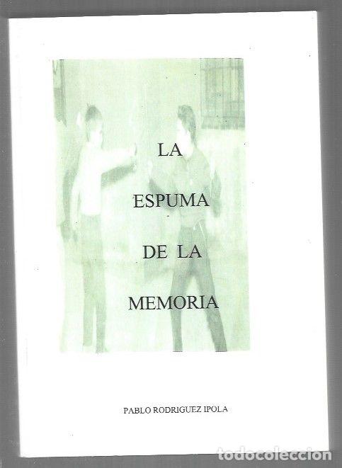 Livres: ESPUMA DE LA MEMORIA - LA - RODRIGUEZ IPOLA, PABLO