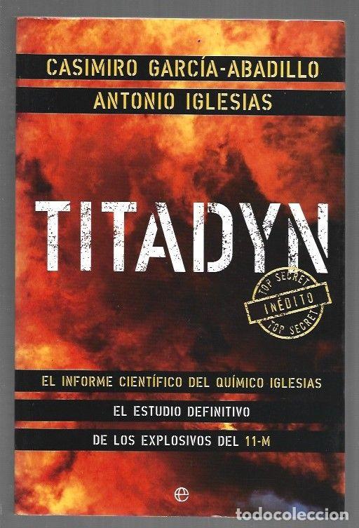 Livres: TITADYN. EL INFORME CIENTIFICO DEL QUIMICO IGLESIAS - GARCIA-ABADILLO, CASIMIRO Y ANTONIO IGLESIAS