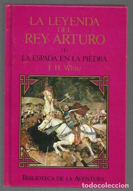 books: ESPADA EN LA PIEDRA - LA. LA LEYENDA DEL REY ARTURO I - T. H. WHITE
