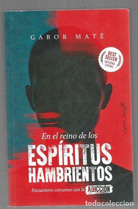 Libri di seconda mano: EN EL REINO DE LOS ESPIRITUS HAMBRIENTOS. ENCUENTROS CERCANOS CON LA ADICCION - MATE, GABOR