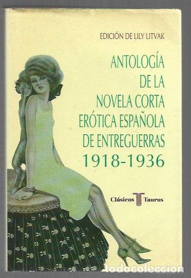 books: ANTOLOGIA DE LA NOVELA CORTA EROTICA ESPA&Ntilde;OLA DE ENTREGUERRAS 1918-1936 - VARIOS (EDICION DE LILY LI