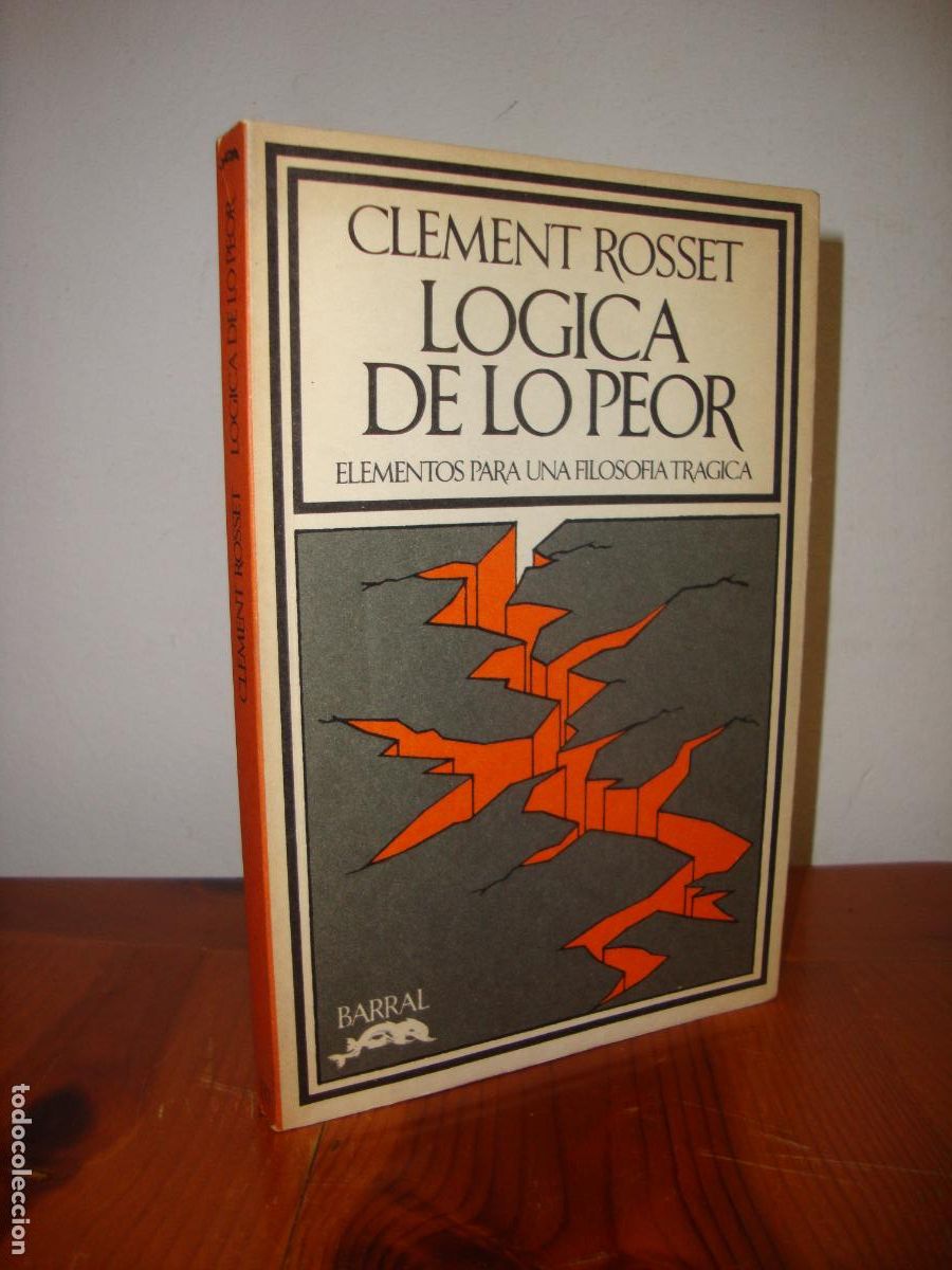 Libri di seconda mano: LOGICA DE LO PEOR. ELEMENTOS PARA UNA FILOSOFIA TRAGICA (BARRAL EDITORES) - CLEMENT ROSSET