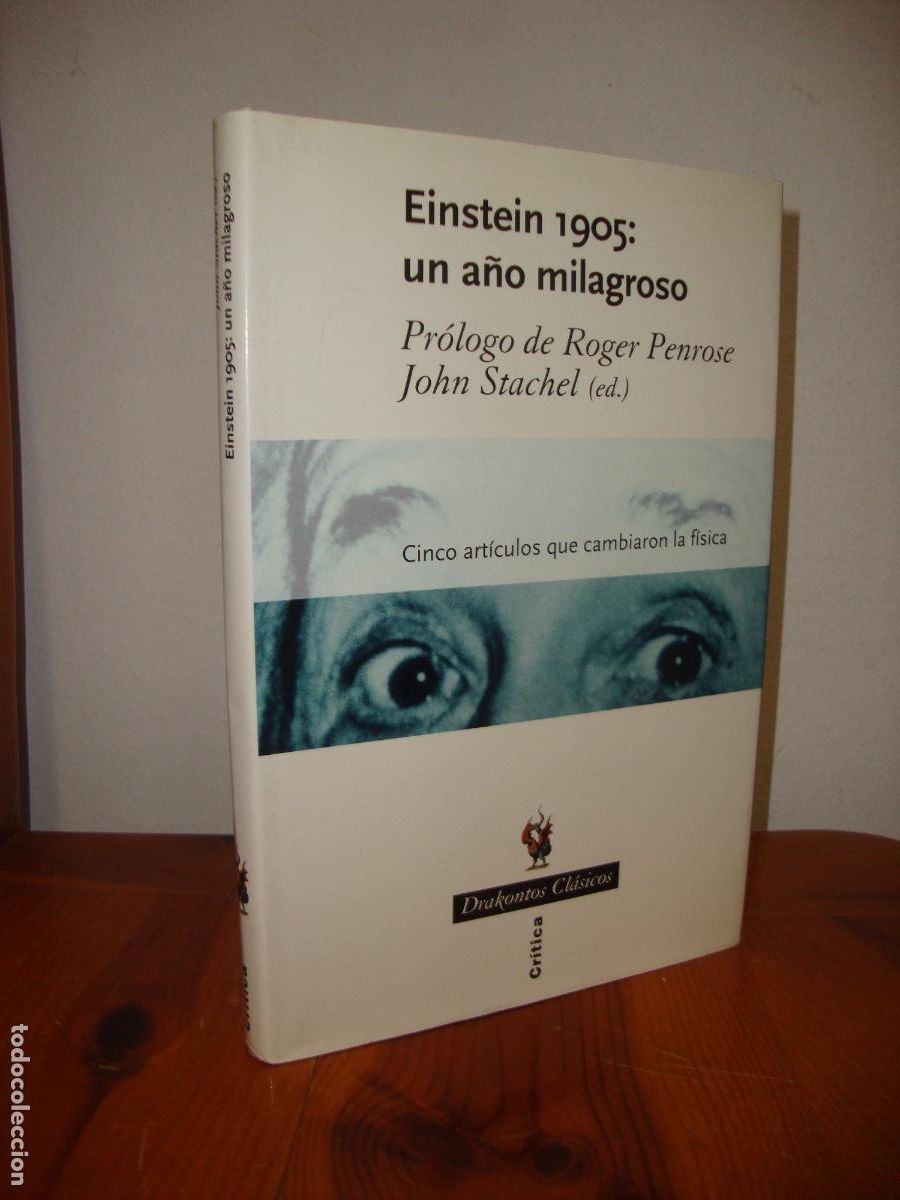 Libros: EINSTEIN 1905: UN A&Ntilde;O MILAGROSO (CRITICA DRAKONTOS) - JOHN STACHEL (ED.), PROLOGO DE ROGER PENROSE