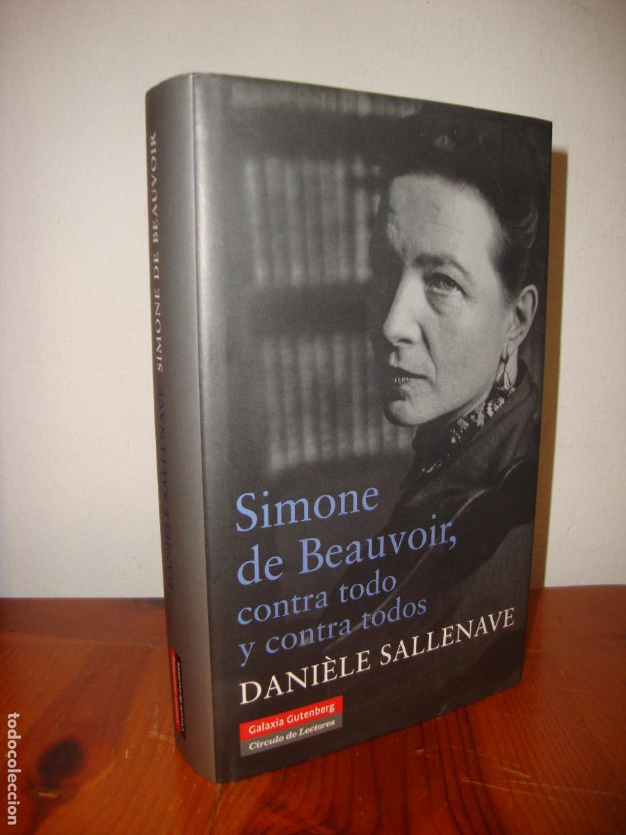 B&uuml;cher: SIMONE DE BEAUVOIR, CONTRA TODO Y CONTRA TODOS (GALAXIA GUTENBERG) - DANIELE SALLENAVE