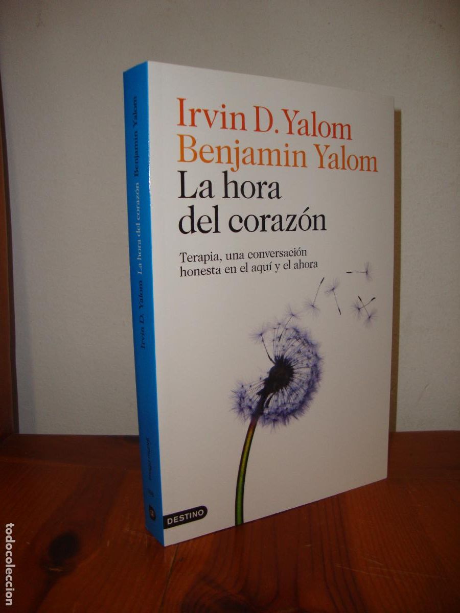 B&uuml;cher: LA HORA DEL CORAZON. TERAPIA, UNA CONVERSACION HONESTA EN EL AQUI Y EL AHORA (DESTINO) - IRVIN D. YA