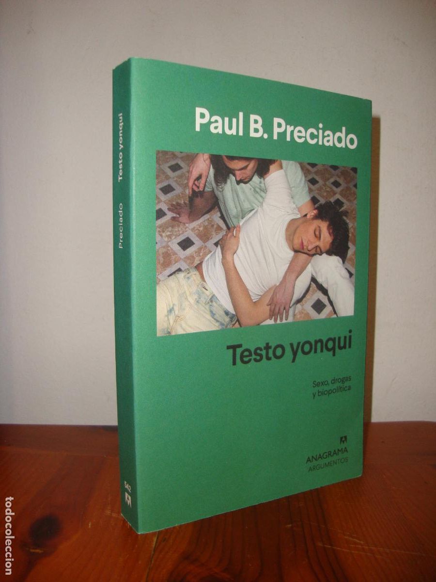 B&uuml;cher: TESTO YONQUI. SEXO, DROGAS Y BIOPOLITICA (ANAGRAMA ARGUMENTOS) - PAUL B. PRECIADO
