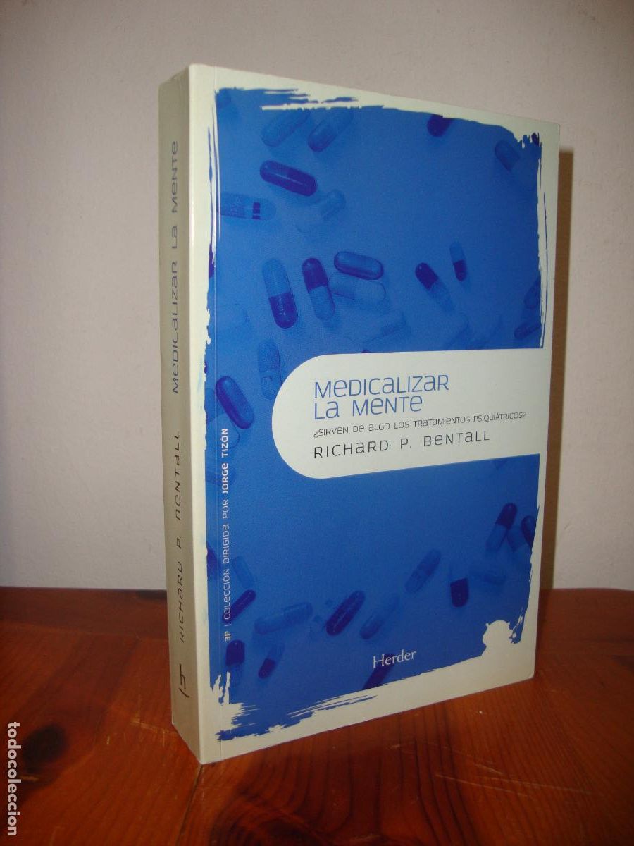 B&uuml;cher: MEDICALIZAR LA MENTE. &iquest;SIRVEN DE ALGO LOS TRATAMIENTOS PSIQUIATRICOS? (HERDER) - RICHARD P. BENTALL