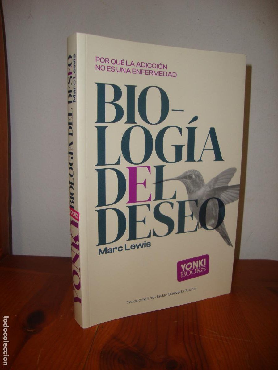 B&uuml;cher: BIOLOGIA DEL DESEO. POR QUE LA ADICCION NO ES UNA ENFERMEDAD (YONKI BOOKS) - MARC LEWIS