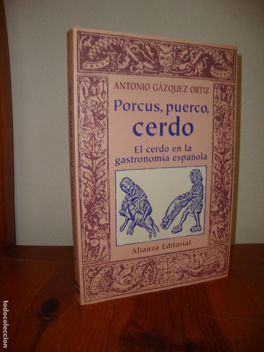 B&uuml;cher: PORCUS, PUERCO, CERDO. EL CERDO EN LA GASTRONOMIA ESPA&Ntilde;OLA (ALIANZA EDITORIAL) - ANTONIO GAZQUEZ ORT
