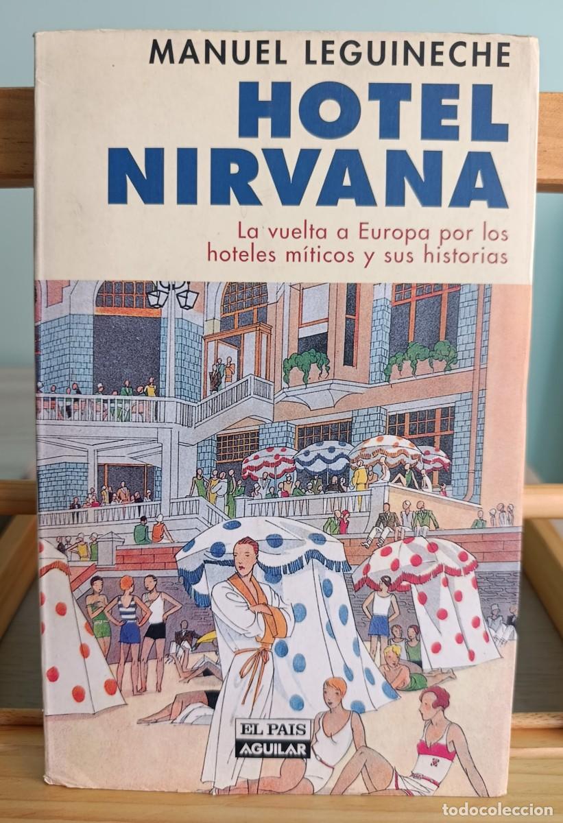 Libri di seconda mano: Hotel Nirvana: la vuelta a Europa por los hoteles m&iacute;ticos y sus historias.- Leguineche, Manuel
