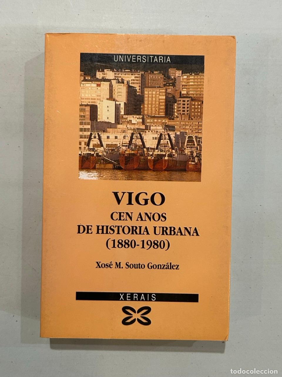 Libros: Zos&eacute; M. Souto Gonz&aacute;lez - Vigo. Cen anos de historia urbana