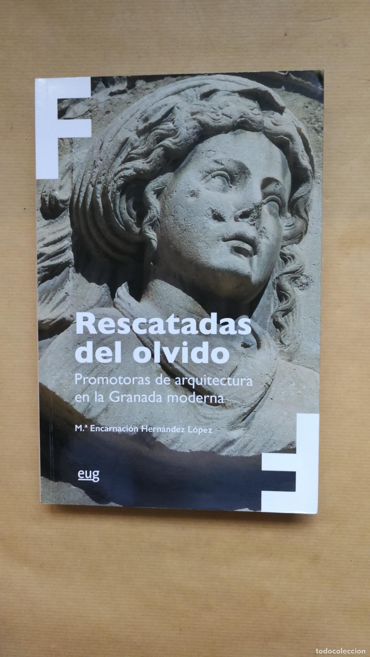 books: Rescatadas del olvido Promotoras de arquitectura en la Granada moderna - &rdquo;Hern&aacute;ndez L&oacute;pez, Mar&iacute;a Enc