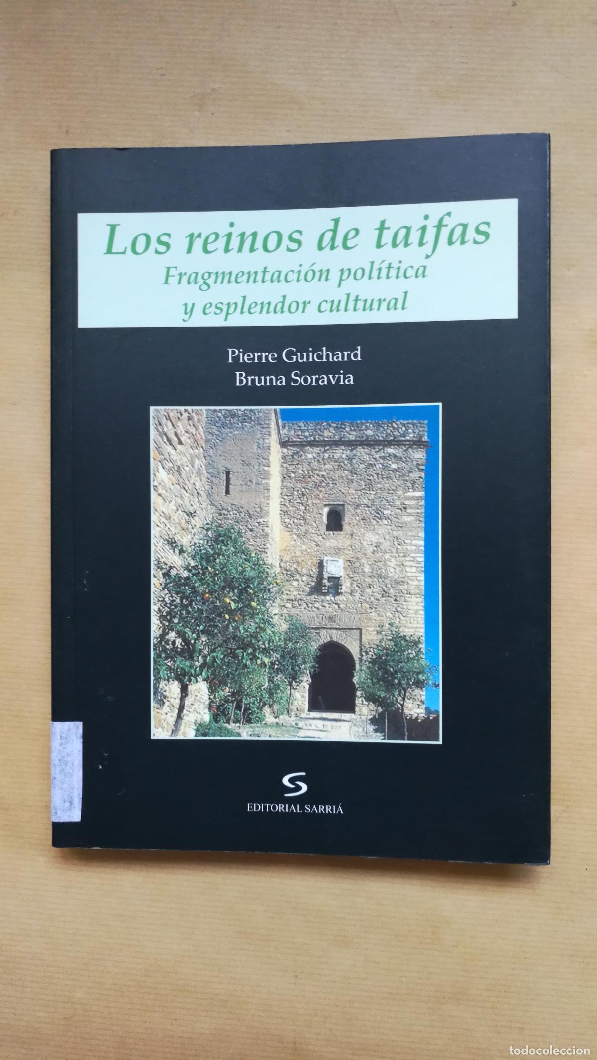 books: Los reinos de Taifas. Fragmentaci&oacute;n pol&iacute;tica y esplendor cultural. - &rdquo;Guichard, Pierre - Soravia, Br