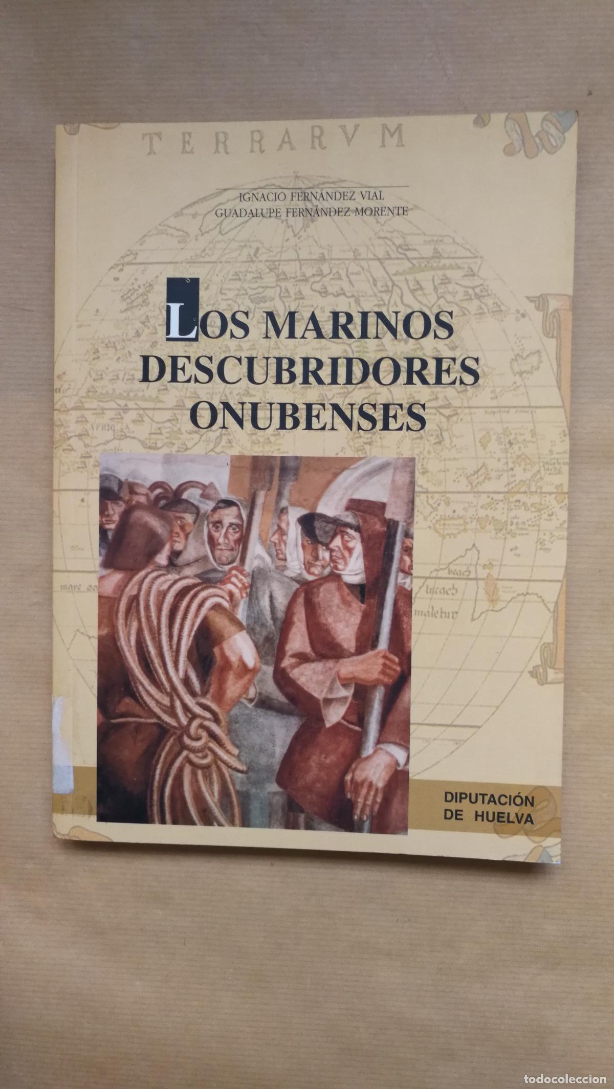 Libros: Los marinos descubridores onubenses. - IGNACIO FERNANDEZ VIAL - GUADALUPE FERNANDEZ MORENTE.