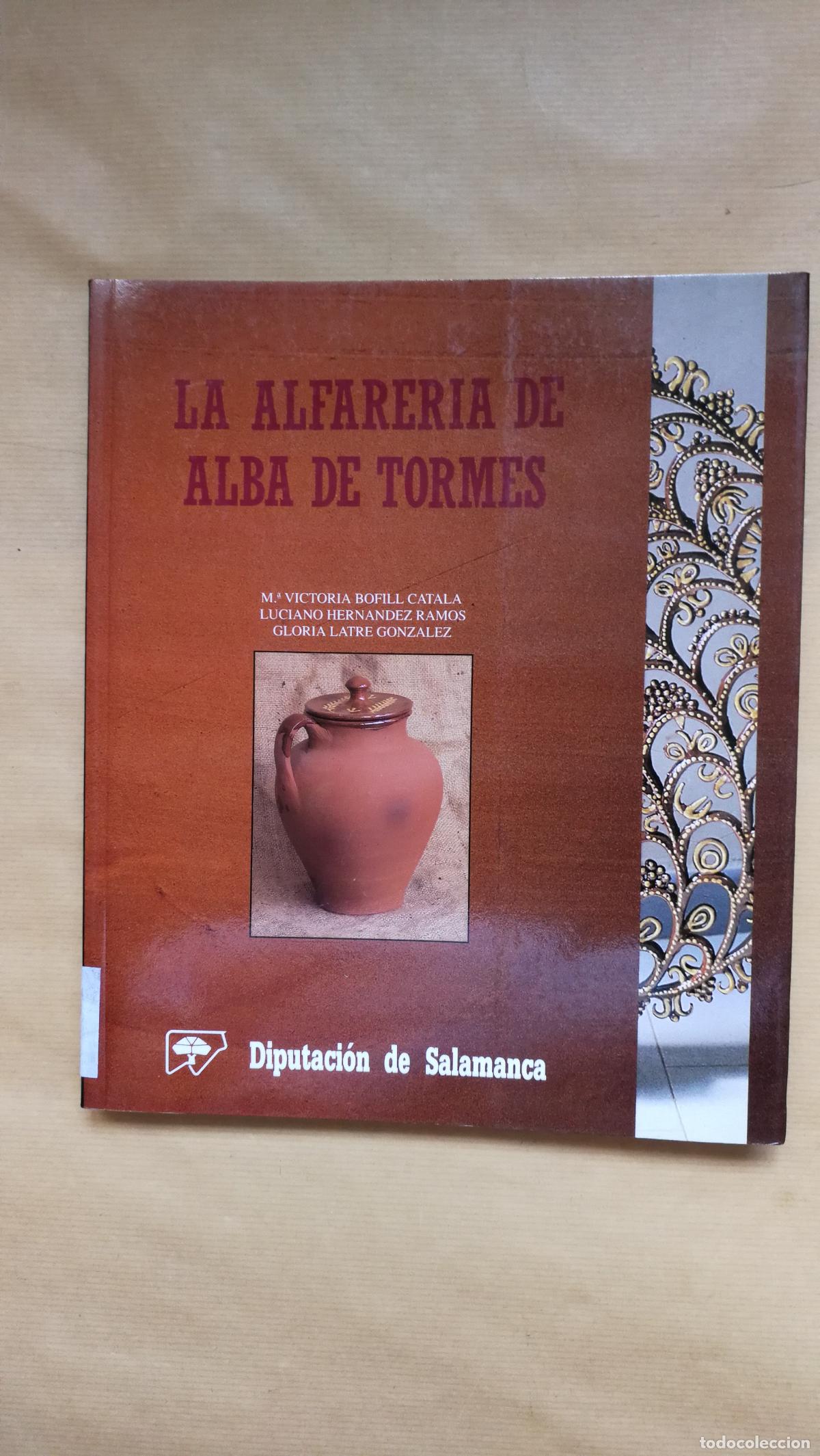 Libros: La alfarer&iacute;a de Alba de Tormes - &rdquo;M&ordf; Victoria Bofill Catal&aacute;, Luciano Hern&aacute;ndez Ramos, Gloria Latre G