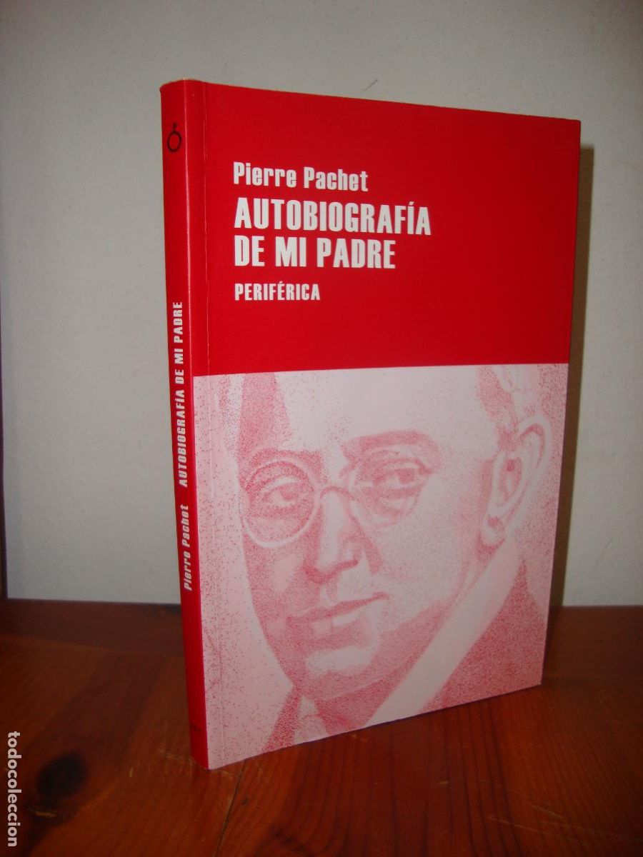 Libros: AUTOBIOGRAFIA DE MI PADRE (PERIFERICA EDITORIAL) - PIERRE PACHET