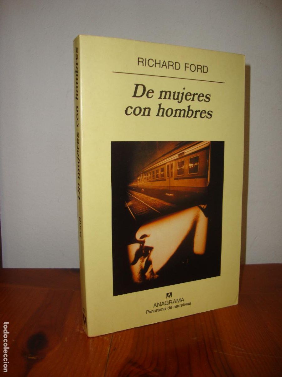 Libros: DE MUJERES CON HOMBRES (ANAGRAMA, PANORAMA DE NARRATIVAS) - RICHARD FORD