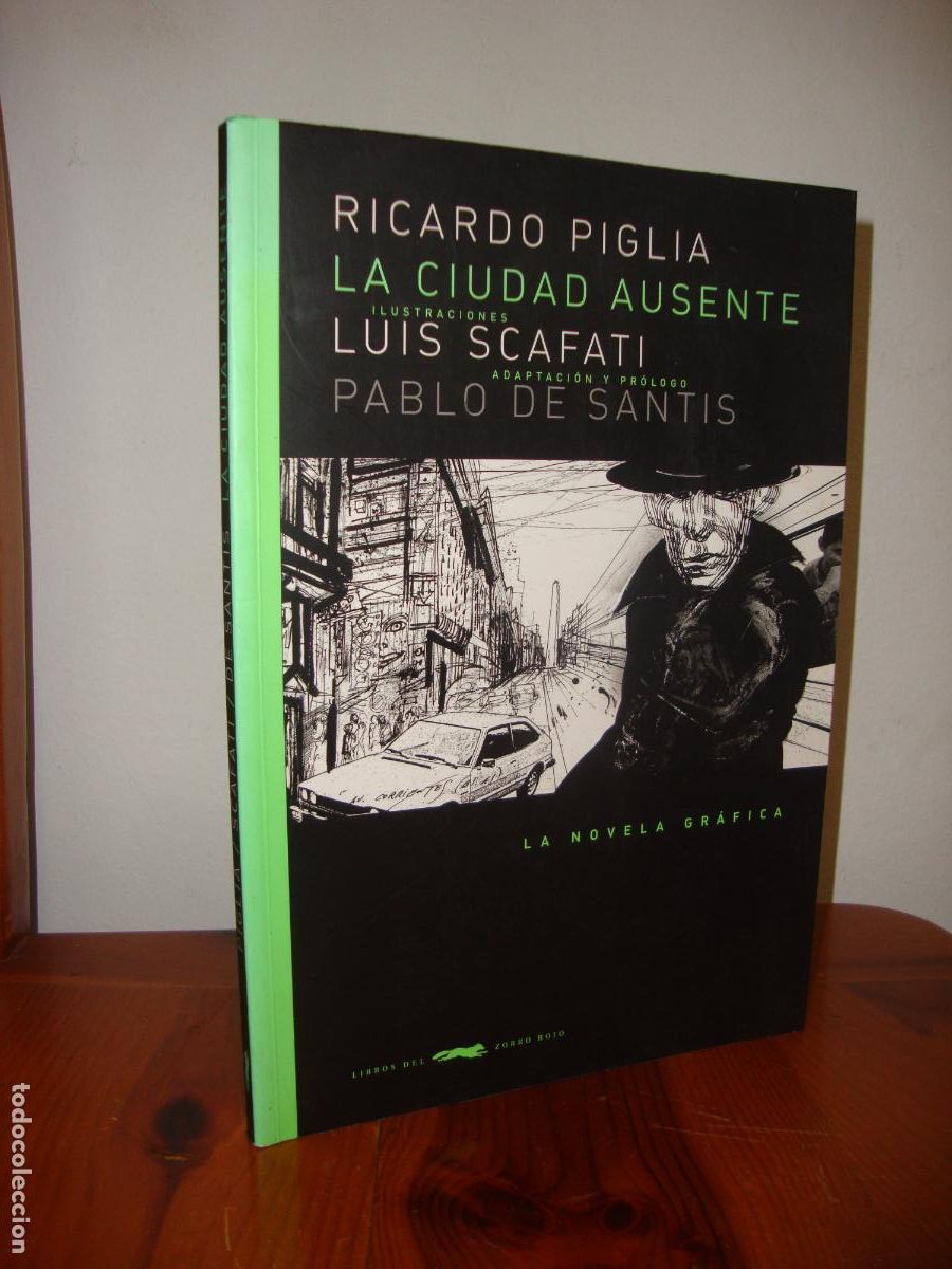 Libros: LA CIUDAD AUSENTE. LA NOVELA GRAFICA (LIBROS DEL ZORRO ROJO) - RICARDO PIGLIA, LUIS SCAFATI, PABLO D