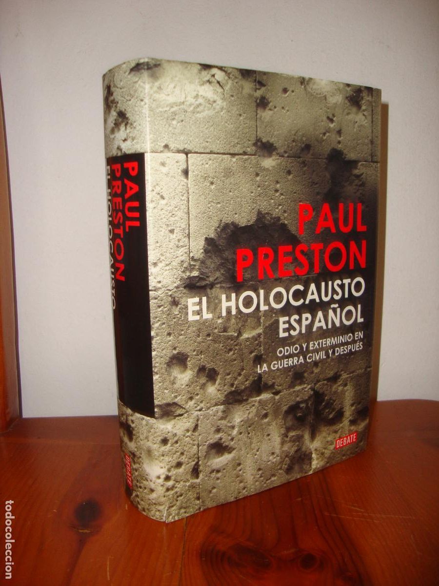 Libros: EL HOLOCAUSTO ESPA&Ntilde;OL. ODIO Y EXTERMINIO EN LA GUERRA CIVIL Y DESPUES (DEBATE) - PAUL PRESTON