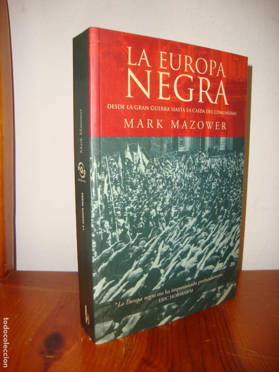 Libros: LA EUROPA NEGRA. DESDE LA GRAN GUERRA HASTA LA CAIDA DEL COMUNISMO (EDICIONES B) - MARK MAZOWER