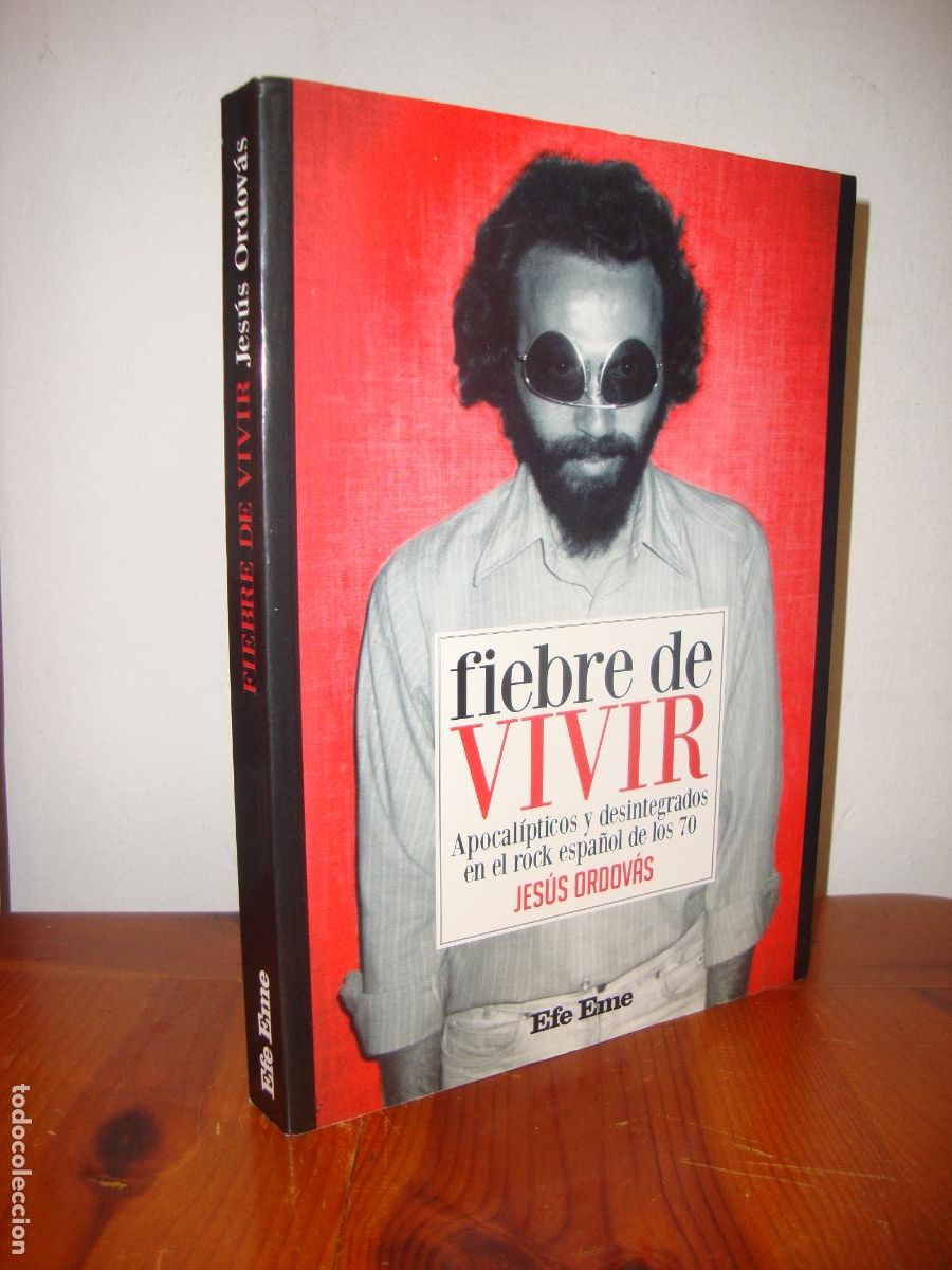 Libri di seconda mano: FIEBRE DE VIVIR. APOCALIPTICOS Y DESINTEGRADOS EN EL ROCK ESPA&Ntilde;OL DE LOS 70 (EFE EME)- JESUS ORDOVAS